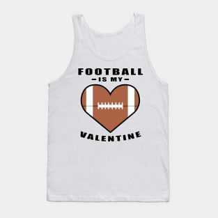 American Football Is My Valentine - Funny Quote Tank Top